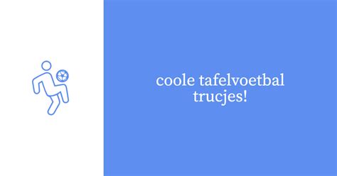 tafelvoetbal tips|5 trucjes voor tafelvoetbal die jíj kan leren! • TweeVijfDrie